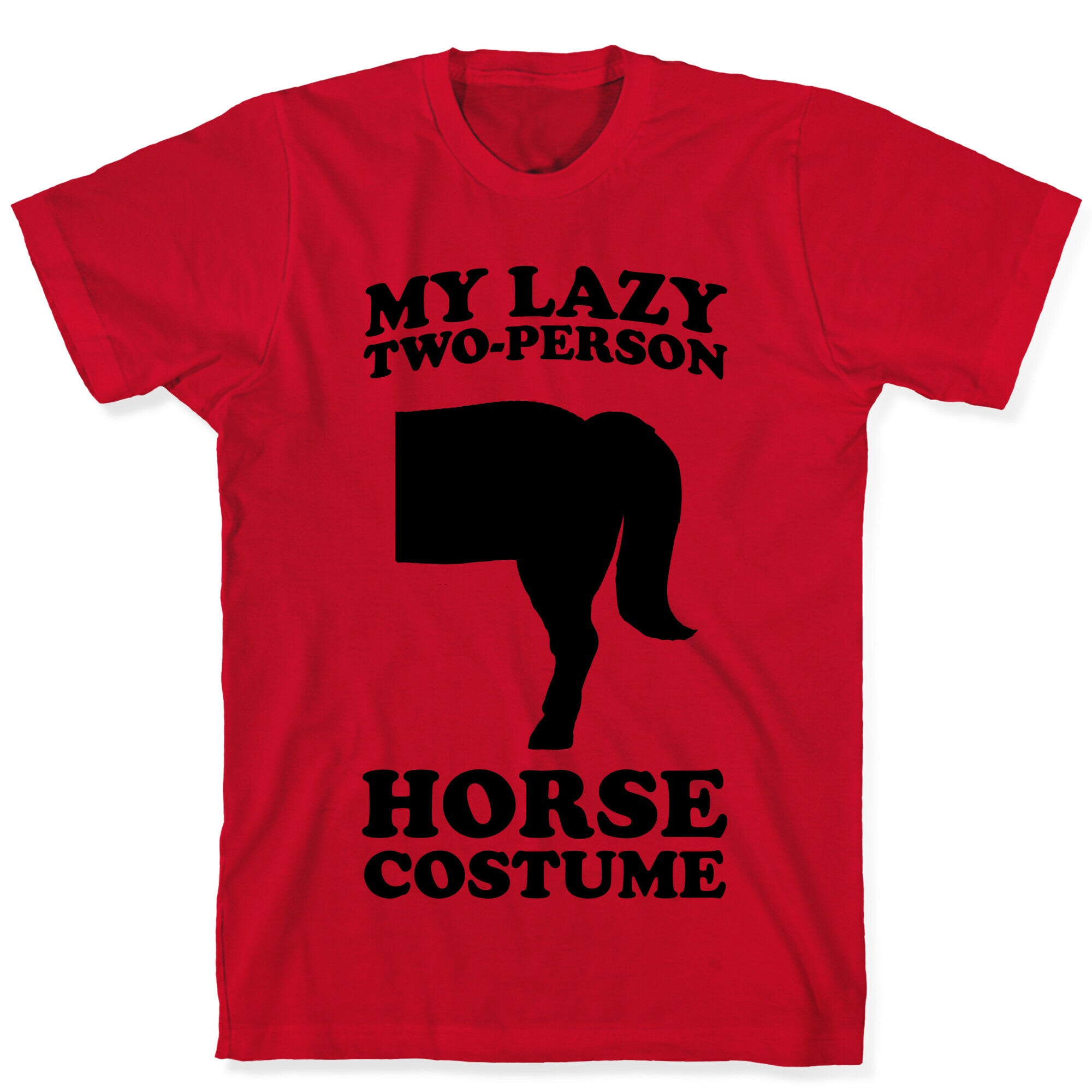 My Lazy Two-Person Horse Costume (Butt) T-Shirt